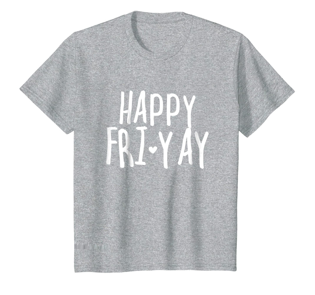 Funny shirts V-neck Tank top Hoodie sweatshirt usa uk au ca gifts for Happy Fri-Yay T Shirt Friday Lovers Fun Teacher Gifts 892101