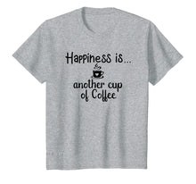 Load image into Gallery viewer, Funny shirts V-neck Tank top Hoodie sweatshirt usa uk au ca gifts for Happiness is another cup of Coffee Graphic T-Shirt/Quotes 2100136
