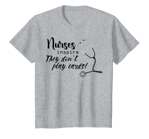 Funny shirts V-neck Tank top Hoodie sweatshirt usa uk au ca gifts for Nurse Inspire They Don't Play Cards Tshirt Nurse Shirt Gifts 3146735