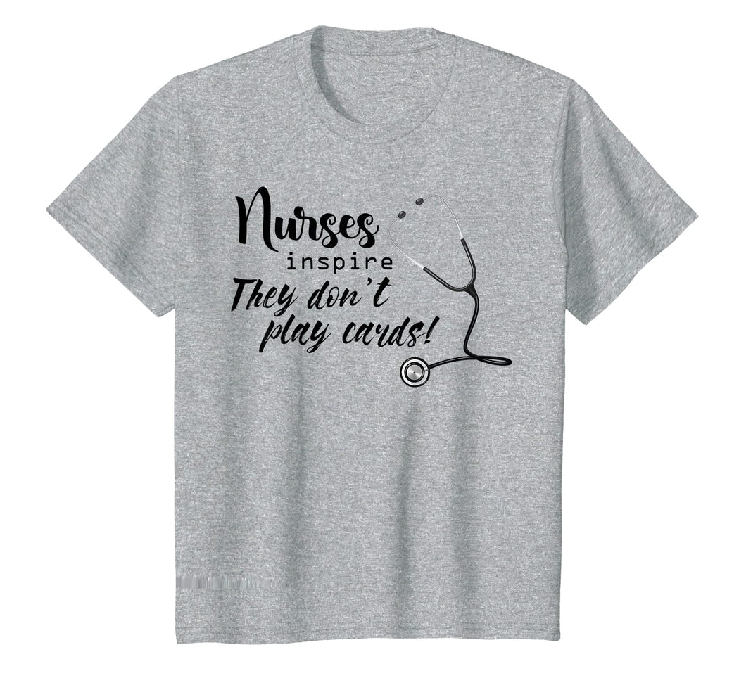 Funny shirts V-neck Tank top Hoodie sweatshirt usa uk au ca gifts for Nurse Inspire They Don't Play Cards Tshirt Nurse Shirt Gifts 3146735