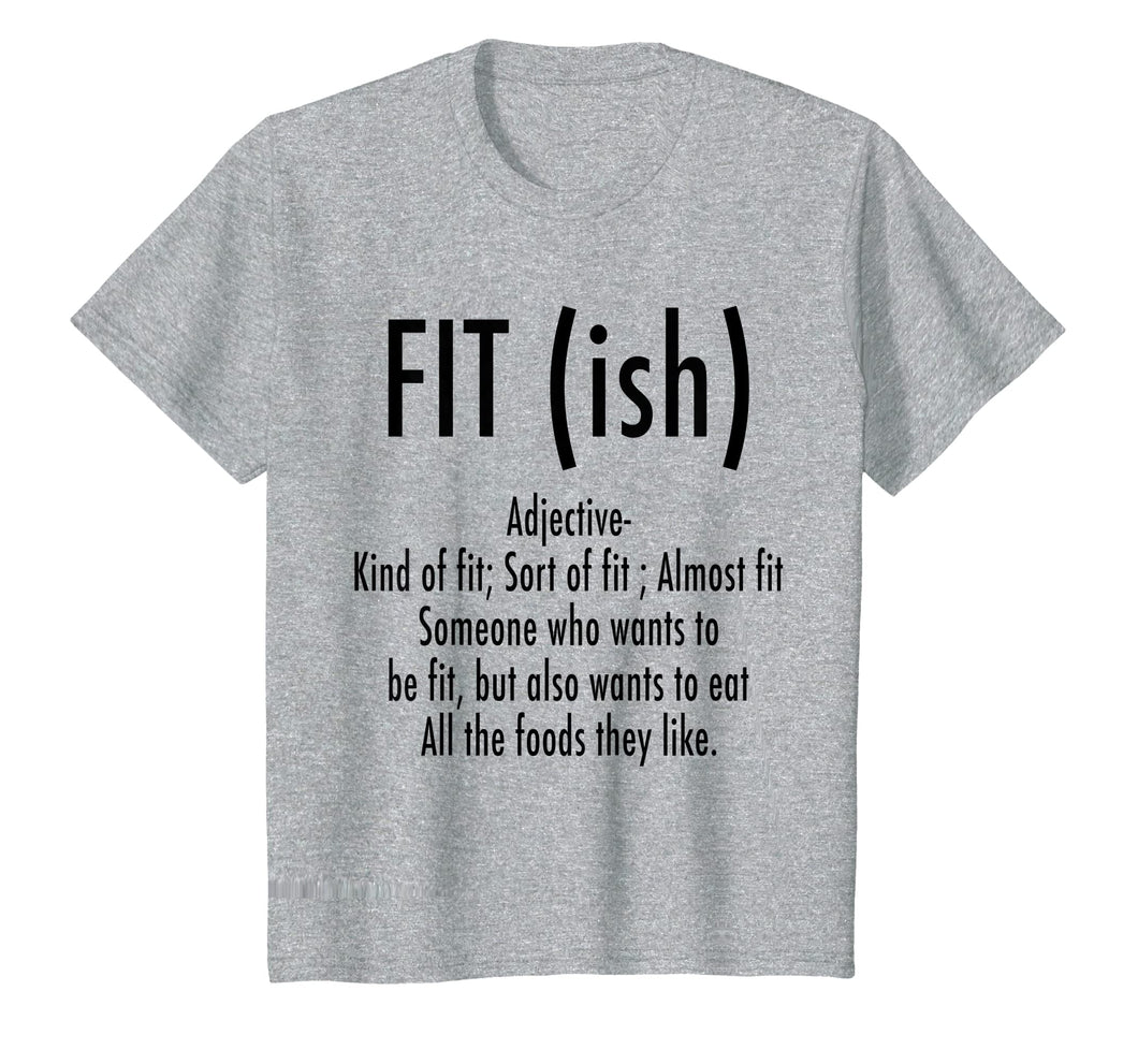 Funny shirts V-neck Tank top Hoodie sweatshirt usa uk au ca gifts for Fit (ish) Word Definition - Funny Workout Fitness T-Shirt 686018