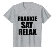 Load image into Gallery viewer, Funny shirts V-neck Tank top Hoodie sweatshirt usa uk au ca gifts for Frankie Say Relax T-Shirt 244839
