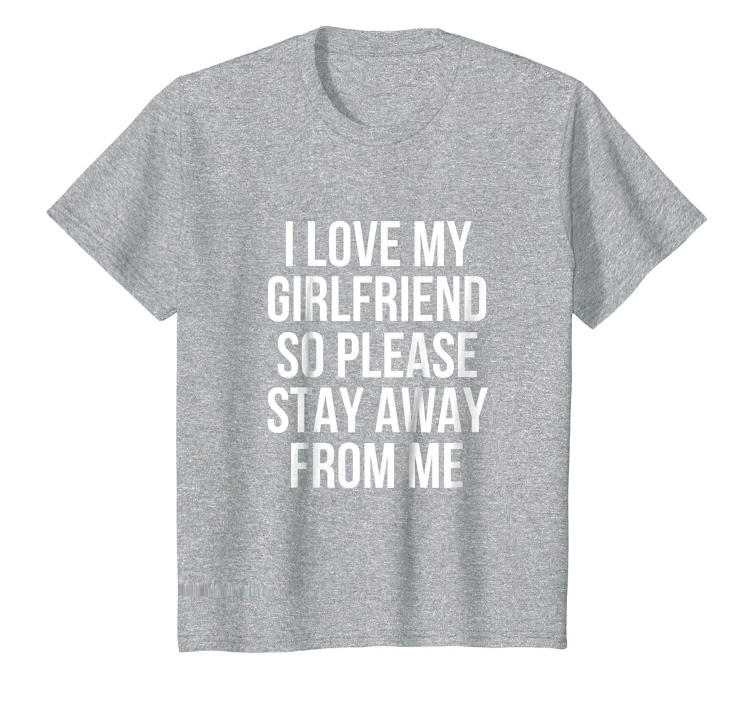 Funny shirts V-neck Tank top Hoodie sweatshirt usa uk au ca gifts for I Love My Girlfriend So Please Stay Away From Me T-Shirt 1972062