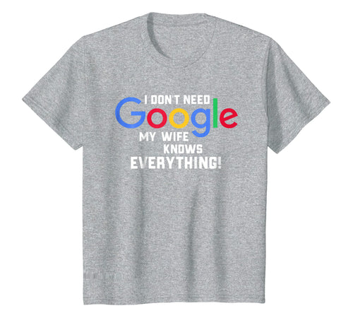 Funny shirts V-neck Tank top Hoodie sweatshirt usa uk au ca gifts for I don't Need Google My Wife Knows Everything Husband Groom T 275453