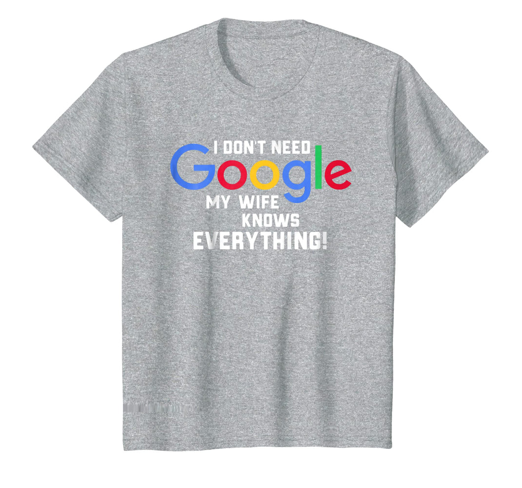 Funny shirts V-neck Tank top Hoodie sweatshirt usa uk au ca gifts for I don't Need Google My Wife Knows Everything Husband Groom T 275453