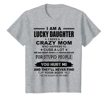 Load image into Gallery viewer, Funny shirts V-neck Tank top Hoodie sweatshirt usa uk au ca gifts for Lucky Daughter I Have A Crazy Mom Who Happens To Cuss A Lot 130550
