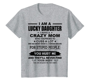 Funny shirts V-neck Tank top Hoodie sweatshirt usa uk au ca gifts for Lucky Daughter I Have A Crazy Mom Who Happens To Cuss A Lot 130550