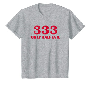 Funny shirts V-neck Tank top Hoodie sweatshirt usa uk au ca gifts for Half evil number 333 T-Shirt 2808992