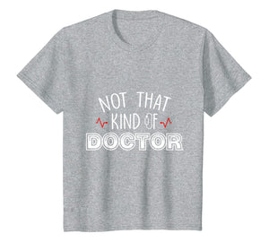 Funny shirts V-neck Tank top Hoodie sweatshirt usa uk au ca gifts for Not That Kind Of Doctor Funny Ph.D Graduation Shirts Gift 1519137