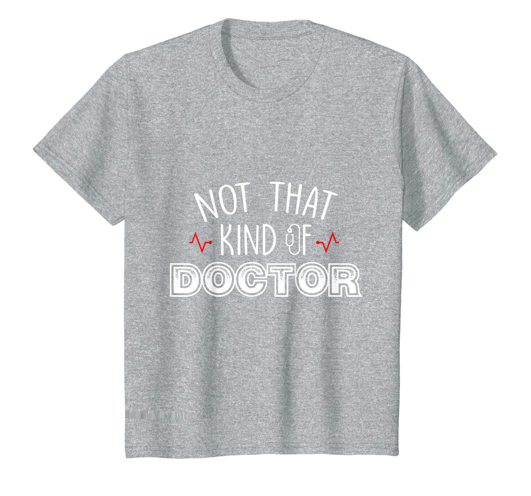Funny shirts V-neck Tank top Hoodie sweatshirt usa uk au ca gifts for Not That Kind Of Doctor Funny Ph.D Graduation Shirts Gift 1519137