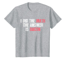 Load image into Gallery viewer, Funny shirts V-neck Tank top Hoodie sweatshirt usa uk au ca gifts for The Answer Is Bacon T-Shirt Funny Math Student Gift 1597425
