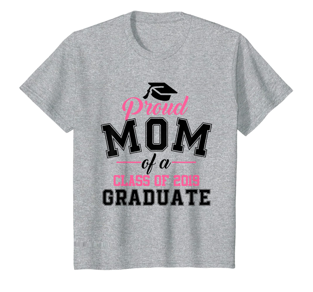 Funny shirts V-neck Tank top Hoodie sweatshirt usa uk au ca gifts for Proud Mom of A Class of 2019 Graduate Graduation T Shirt 638423