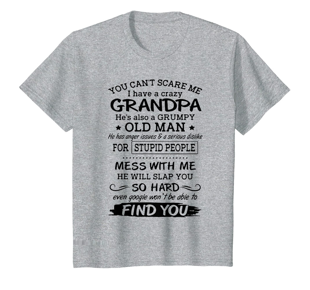 Funny shirts V-neck Tank top Hoodie sweatshirt usa uk au ca gifts for You can't scare me I have a crazy grandpa T-shirt 1012785