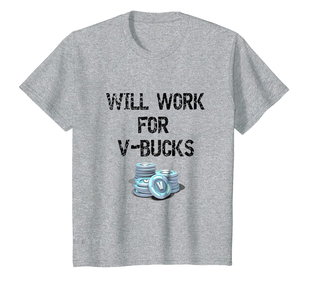 Funny shirts V-neck Tank top Hoodie sweatshirt usa uk au ca gifts for Will Work For V Bucks Gaming Funny Gamer T-Shirt 2436581