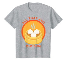 Load image into Gallery viewer, Funny shirts V-neck Tank top Hoodie sweatshirt usa uk au ca gifts for All That and Dim Sum Tshirt Funny Food Pun Shirt 3283113
