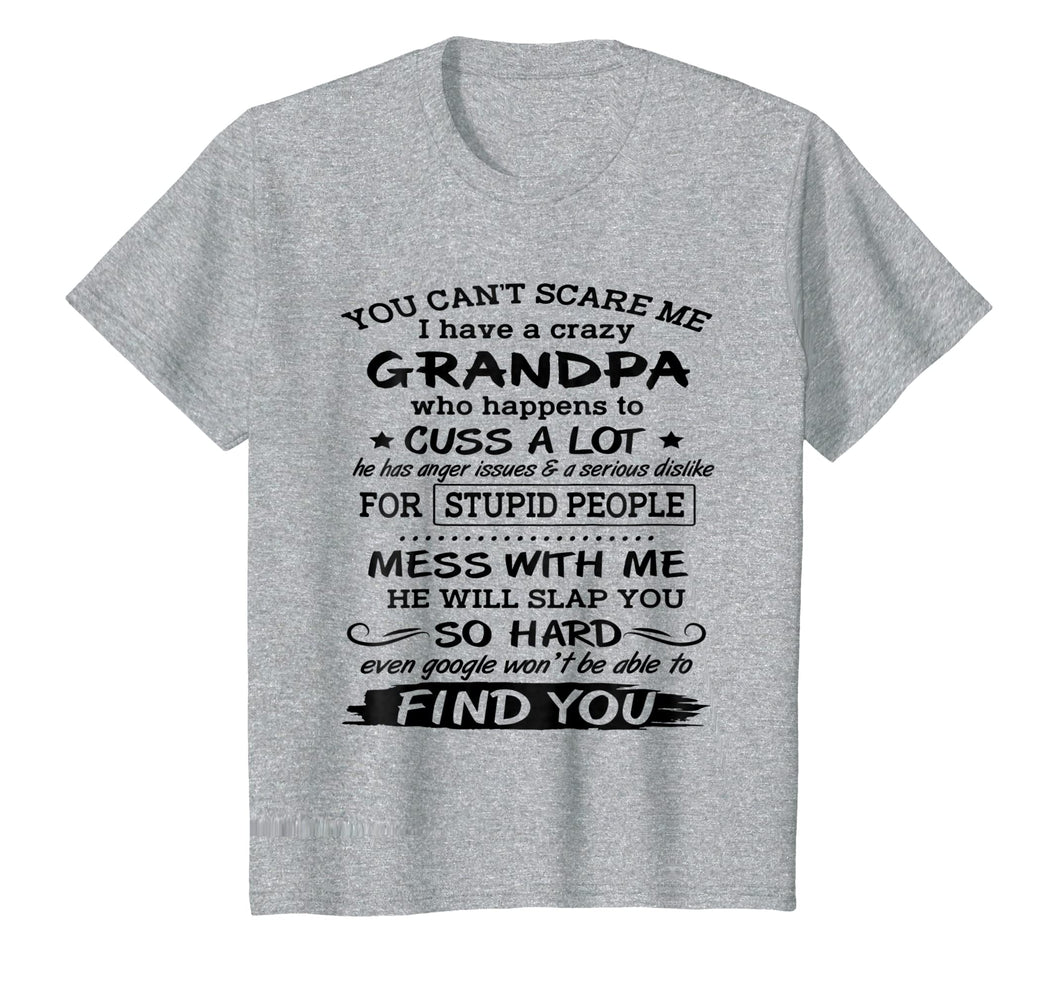 Funny shirts V-neck Tank top Hoodie sweatshirt usa uk au ca gifts for You Can't Scare Me I have A Crazy Grandpa 202393