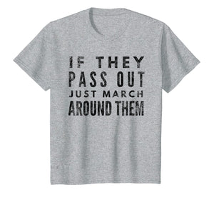 Funny shirts V-neck Tank top Hoodie sweatshirt usa uk au ca gifts for If They Pass Out Just March Around Them Marching Band TShirt 2107436
