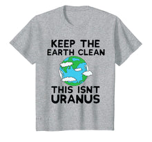 Load image into Gallery viewer, Funny shirts V-neck Tank top Hoodie sweatshirt usa uk au ca gifts for Keep the Earth Clean This Isn`t Uranus Earth Day Funny Shirt 2786421
