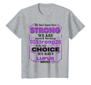 Funny shirts V-neck Tank top Hoodie sweatshirt usa uk au ca gifts for We don't know how Strong we are - Lupus Awareness shirt 1021551