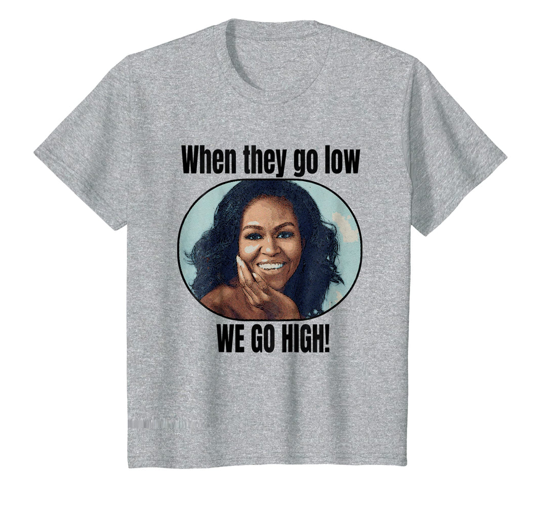 Funny shirts V-neck Tank top Hoodie sweatshirt usa uk au ca gifts for Michelle Obama Shirt When They Go Low We Go High Quote 1587410