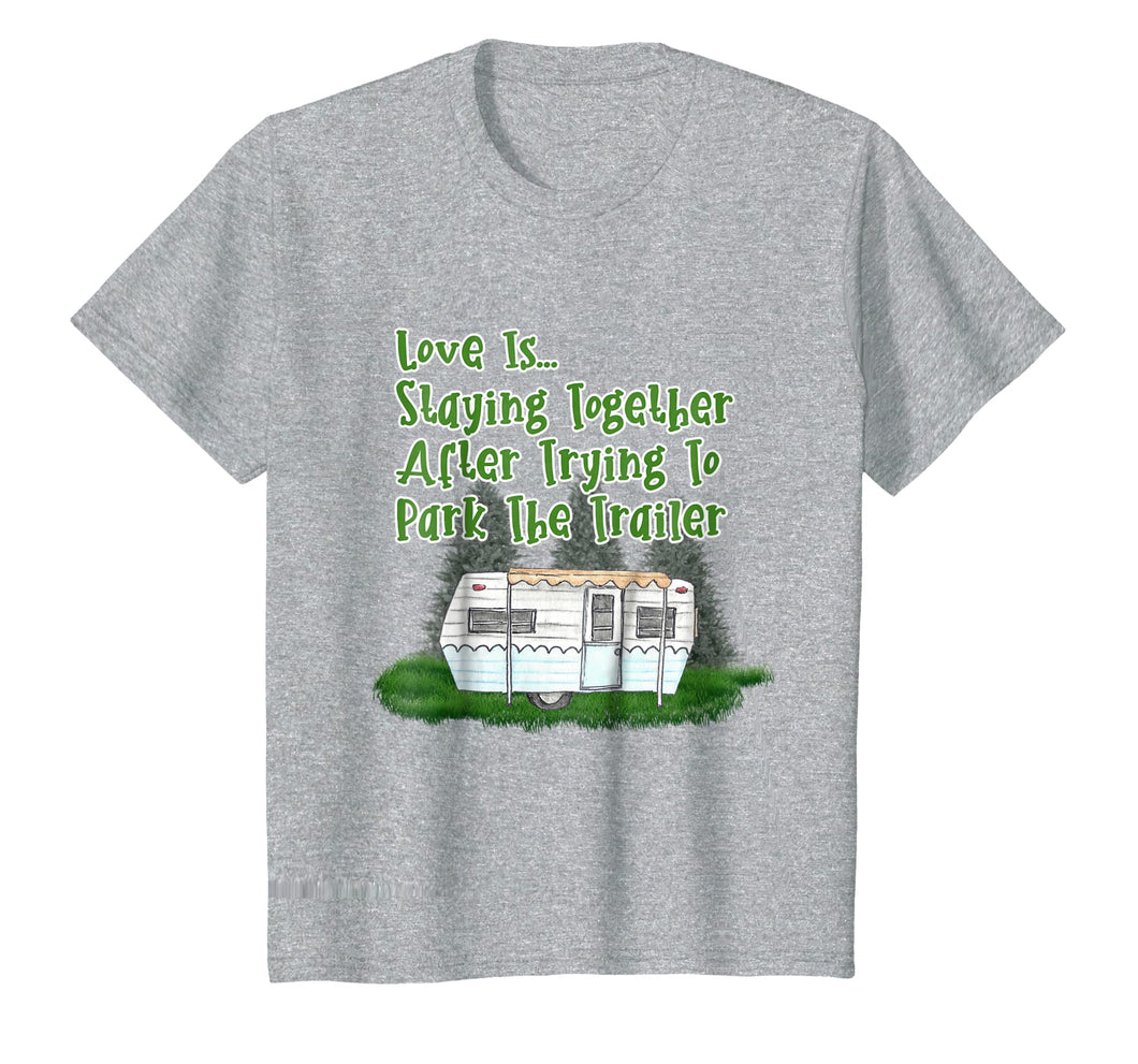 Funny shirts V-neck Tank top Hoodie sweatshirt usa uk au ca gifts for Love Is Staying Together After Trying To Park The Trailer 3315681