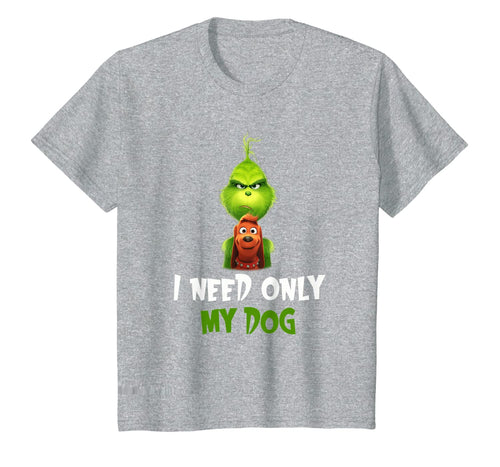 I Need Only My Dog Christmas Funny Gifts G.rinch T-Shirt-480765