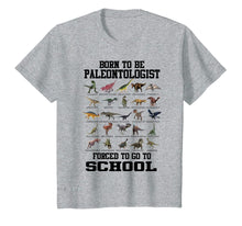 Load image into Gallery viewer, Born To Be Paleontologist Forced To Go To School Dinosaurs T-Shirt-566789
