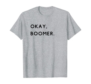 okay, boomer. Boomers humor milennial gen z generation meme  T-Shirt