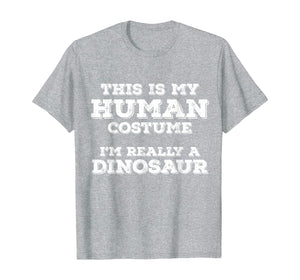 This Is My Human Costume I'm Really A Dinosaur Halloween T-Shirt