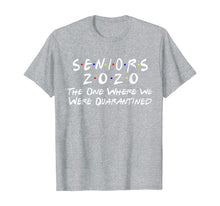 Load image into Gallery viewer, Seniors 2020 The One Where We Were Quarantined TShirt266427
