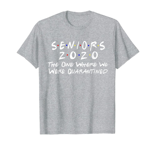 Seniors 2020 The One Where We Were Quarantined TShirt266427