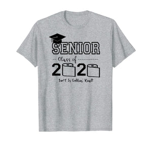 Senior Class of 2020 Shit Is Gettin' Real Graduate TShirt79634