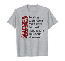 Load image into Gallery viewer, Reading Japanese is really easy shirt Student Quotes Funny T-Shirt
