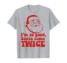 Load image into Gallery viewer, Funny shirts V-neck Tank top Hoodie sweatshirt usa uk au ca gifts for I&#39;m so good Santa came TWICE Funny Retro Christmas Meme T-Shirt 127660
