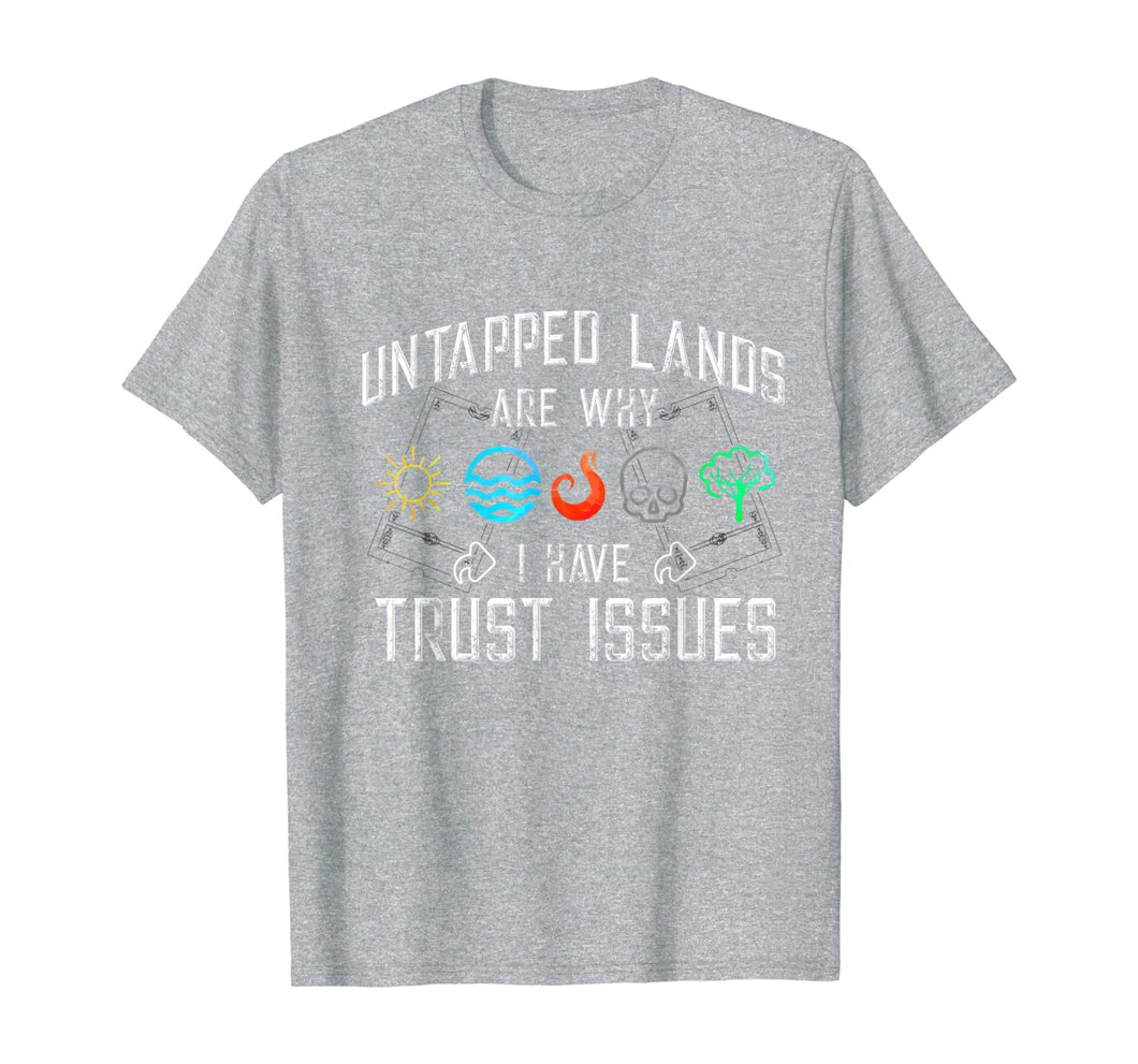 Trust Issues: Untapped Lands - Funny Magic Geek TCG T-Shirt T-Shirt