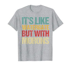 Retro It's Like Watergate But With Morons Impeach Trump T-Shirt