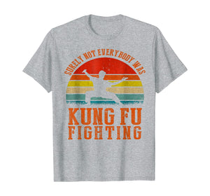 Vintage Surely Not Everyone Was Kung Fu Fighting T Shirt T-Shirt