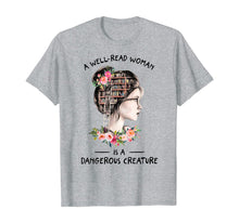 Load image into Gallery viewer, A WellRead Woman Is A Dangerous Creature Book Lover Reading T-Shirt224962
