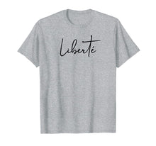 Load image into Gallery viewer, Funny shirts V-neck Tank top Hoodie sweatshirt usa uk au ca gifts for Liberte Liberty Freedom French Inspirational T-Shirt 3043246
