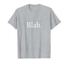 Load image into Gallery viewer, Funny shirts V-neck Tank top Hoodie sweatshirt usa uk au ca gifts for Funny Blah Blah Blah Blahblahblah T Shirt 2039877
