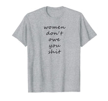 Load image into Gallery viewer, Women Don&#39;t Owe You Shit - Feminism T-Shirt 866188
