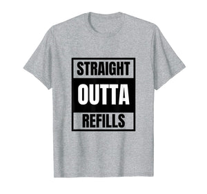 Funny shirts V-neck Tank top Hoodie sweatshirt usa uk au ca gifts for Funny Straight Outta Refills t-shirt for pharmacy, doctors 1085234