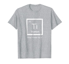 Load image into Gallery viewer, Hip Replacement T-Shirt - Titanium Ti After Market Parts
