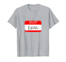 Load image into Gallery viewer, Funny shirts V-neck Tank top Hoodie sweatshirt usa uk au ca gifts for Hello My name is Zeus Funny Halloween Greek Gods Tshirt 1178568
