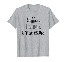 Load image into Gallery viewer, Funny shirts V-neck Tank top Hoodie sweatshirt usa uk au ca gifts for Coffee Leggings and True Crime T-Shirt 633759
