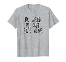 Load image into Gallery viewer, Funny shirts V-neck Tank top Hoodie sweatshirt usa uk au ca gifts for True Crime Podcast Junkie Be Weird Be Rude Stay Alive Shirt 304835
