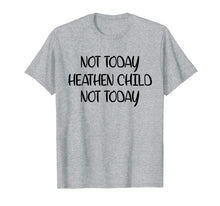 Load image into Gallery viewer, Funny shirts V-neck Tank top Hoodie sweatshirt usa uk au ca gifts for Not Today Heathen Child Not Today T-shirt Gifts Mother Mom 2997385
