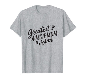 Funny shirts V-neck Tank top Hoodie sweatshirt usa uk au ca gifts for Greatest Aussie Mom Shirt Funny Aussie Shepherd Dog Mom Gift 2328202