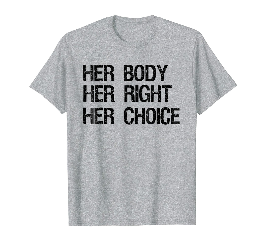 Pro Choice Feminist T-Shirt Her Body Her Right Her Choice