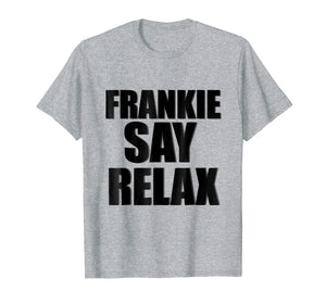 Funny shirts V-neck Tank top Hoodie sweatshirt usa uk au ca gifts for Frankie Say Relax T-Shirt 244839